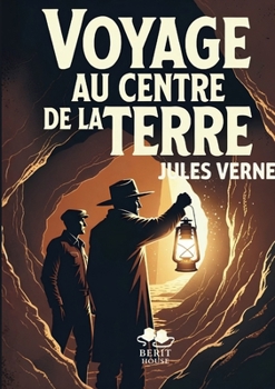 Voyage au centre de la Terre: Le grand classique de Jules Verne Édition avec préface (French Edition)