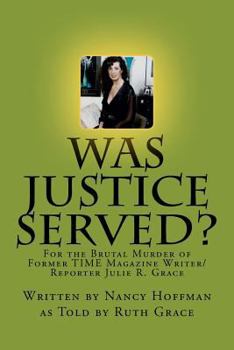 Paperback Was Justice Served?: For the Brutal Murder of Former TIME Magazine Writer/Reporter Julie R. Grace Book