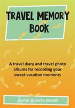 Paperback Travel Memory Book: A Travel Diary and Travel Photo Albums for Recording Your Sweet Vacation Moments Book