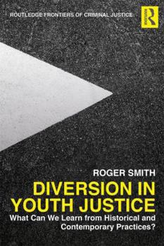 Hardcover Diversion in Youth Justice: What Can We Learn from Historical and Contemporary Practices? Book