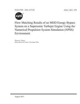 Paperback Flow Matching Results of an Mhd Energy Bypass System on a Supersonic Turbojet Engine Using the Numerical Propulsion System Simulation (Npss) Environme Book