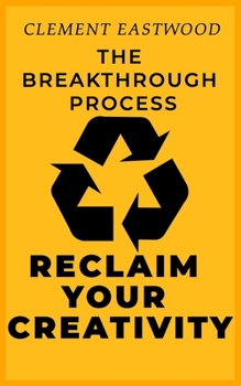 Paperback Reclaim Your Creativity: The Breakthrough Process Book