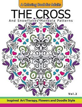The Cross and Snowflake Mandala Patterns Vol.2: Celtic Designs, Knots, Crosses and Patterns for Stress Relief Adults