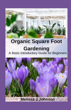 Paperback Organic Square Foot Gardening: A Basic Introductory Guide for Beginners Book