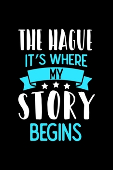 Paperback The Hague It's Where My Story Begins: The Hague Dot Grid 6x9 Dotted Bullet Journal and Notebook 120 Pages Book