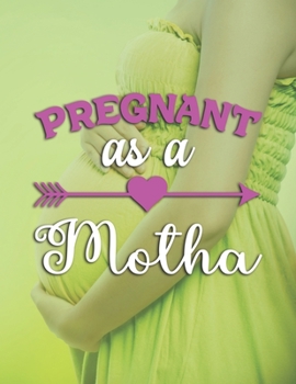 Pregnant As A Motha: Pregnancy Planner And Organizer, Diary , Notebook Mother And Child