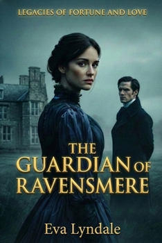 The Guardian of Ravensmere: A Gothic Regency Romance (Legacies of Fortune and Love)