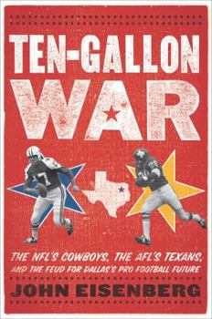 Hardcover Ten-Gallon War: The Nfl's Cowboys, the Afl's Texans, and the Feud for Dallas's Pro Football Future Book