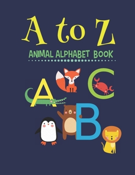 Paperback Animal Alphabet Book: Fun Educational Gift for Children: Learn Your ABCs: Pre-school to kindergarden Book