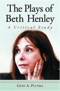 Paperback The Plays of Beth Henley: A Critical Study Book