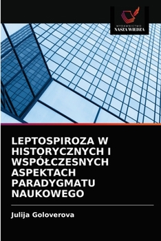 Paperback Leptospiroza W Historycznych I Wspólczesnych Aspektach Paradygmatu Naukowego [Polish] Book