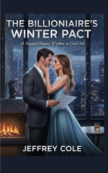 The Billionaire’s Winter Pact: A Second Chance Written in Cold Ink