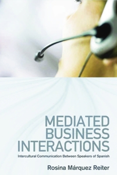 Mediated Business Interactions: Intercultural Communication Between Speakers of Spanish