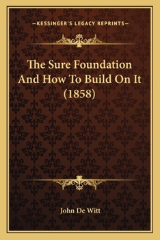 Paperback The Sure Foundation And How To Build On It (1858) Book