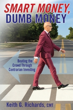 Paperback SMART MONEY, Dumb Money: Beating the Crowd Through Contrarian Investing Book