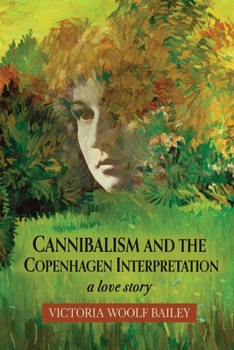 Paperback Cannibalism and The Copenhagen Interpretation: A Love Story Book