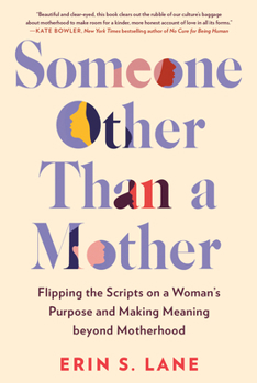 Hardcover Someone Other Than a Mother: Flipping the Scripts on a Woman's Purpose and Making Meaning Beyond Motherhood Book