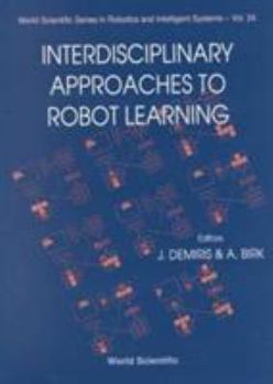 Hardcover Interdisciplinary Approaches to Robot Learning Book