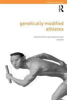 Paperback Genetically Modified Athletes: Biomedical Ethics, Gene Doping and Sport Book