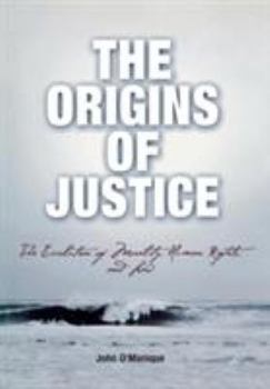 Hardcover The Origins of Justice: The Evolution of Morality, Human Rights, and Law Book