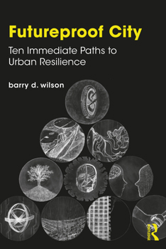 Paperback Futureproof City: Ten Immediate Paths to Urban Resilience Book