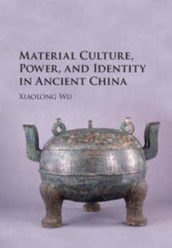 Hardcover Material Culture, Power, and Identity in Ancient China Book