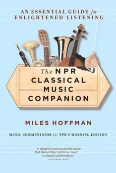Paperback The NPR Classical Music Companion: An Essential Guide for Enlightened Listening Book