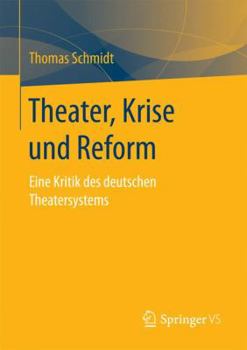 Paperback Theater, Krise Und Reform: Eine Kritik Des Deutschen Theatersystems [German] Book