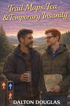 Trail Maps, Tea & Temporary Insanity: A Romantic Comedy (A Matchmaker Moms Romance)