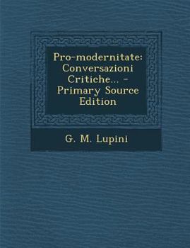 Paperback Pro-Modernitate: Conversazioni Critiche... - Primary Source Edition [Italian] Book