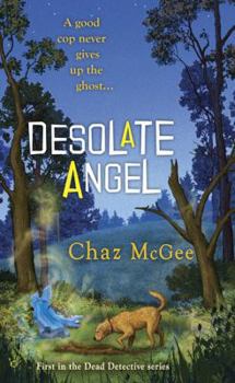 Desolate Angel (A Dead Detective Mystery) - Book #1 of the Dead Detective