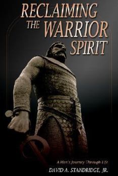 Paperback Reclaiming the Warrior Spirit: A Man's Journey Through Life Book