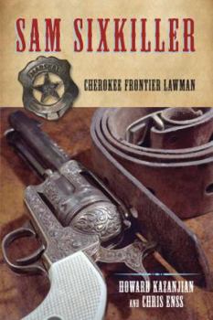 Paperback Sam Sixkiller: Cherokee Frontier Lawman Book
