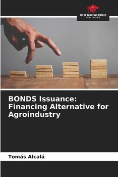 Paperback BONDS Issuance: Financing Alternative for Agroindustry Book