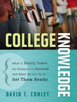 Hardcover College Knowledge: What It Really Takes for Students to Succeed and What We Can Do to Get Them Ready Book