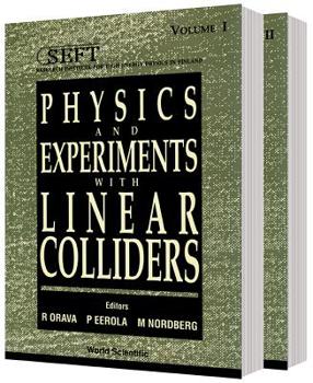 Hardcover Physics and Experiments with Linear Colliders (in 2 Vols) Book