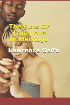 Paperback The Acts Of True Love In Marriage Book