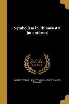 Paperback Symbolism in Chinese Art [microform] Book
