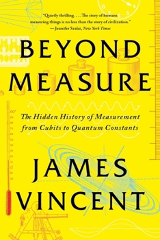 Paperback Beyond Measure: The Hidden History of Measurement from Cubits to Quantum Constants Book