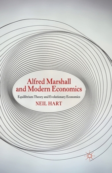 Paperback Alfred Marshall and Modern Economics: Equilibrium Theory and Evolutionary Economics Book