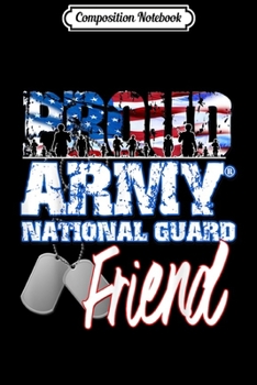 Composition Notebook: Proud Patriotic Army National Guard Friend USA Flag  Journal/Notebook Blank Lined Ruled 6x9 100 Pages