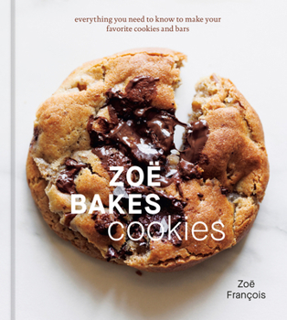 Hardcover Zoë Bakes Cookies: Everything You Need to Know to Make Your Favorite Cookies and Bars [A Baking Book] Book