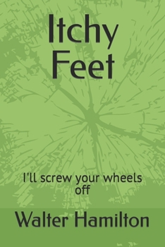 Paperback Itchy Feet: I'll screw your wheels off Book