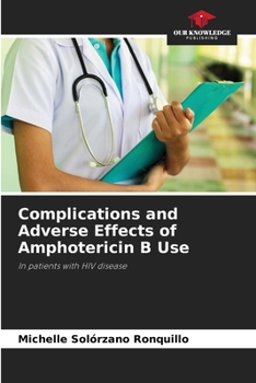 Complications and Adverse Effects of Amphotericin B Use: In patients with HIV disease