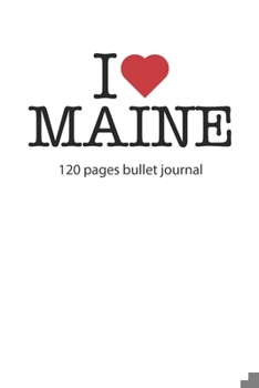 Paperback I love Maine: I love Maine notebook dotted gridI love Maine diary I love Maine booklet I love Maine recipe book I heart Maine notebo Book