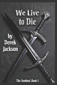 Paperback We Live to Die: The Sentinel Book 1 Book