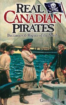 Paperback Real Canadian Pirates: Buccaneers & Rogues of the North Book