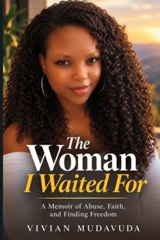 THE WOMAN I WAITED FOR: A Memoir of Abuse, Faith, and Finding Freedom