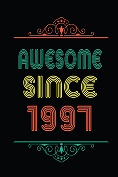 Awesome Since 1997: Retro Vintage Style journal notebook for who born in 1997. Perfect birthday gift idea for men & women. Small Lined Notebook (6*9 inch, 100 pages) – Happy Birthday Gift