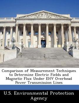 Paperback Comparison of Measurement Techniques to Determine Electric Fields and Magnetic Flux Under Ehv Overhead Power Transmission Lines Book